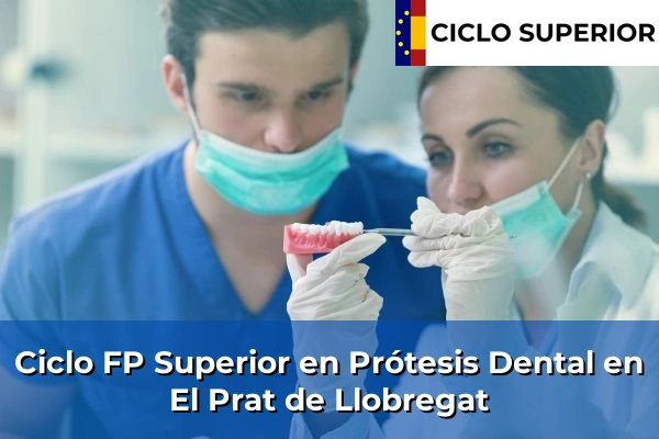Ciclo FP de Grado Superior de Prótesis Dental en El Prat de Llobregat