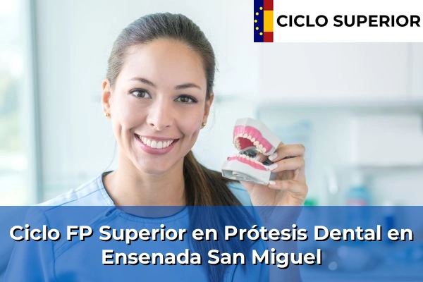 Ciclo FP de Grado Superior de Prótesis Dental en Ensenada San Miguel