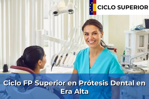 Ciclo FP de Grado Superior de Prótesis Dental en Era Alta