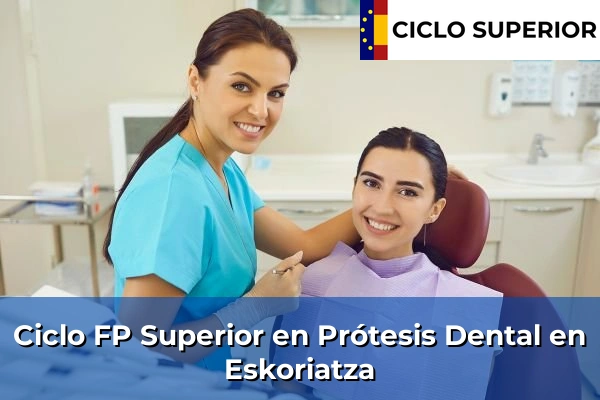 Ciclo FP de Grado Superior de Prótesis Dental en Eskoriatza