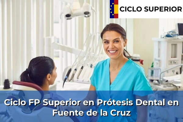 Ciclo FP de Grado Superior de Prótesis Dental en Fuente de la Cruz