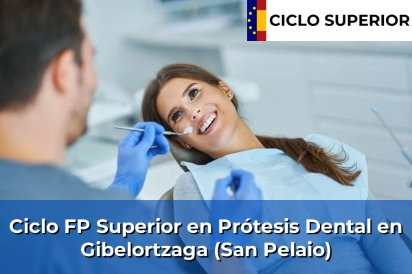 Ciclo FP de Grado Superior de Prótesis Dental en Gibelortzaga (San Pelaio)