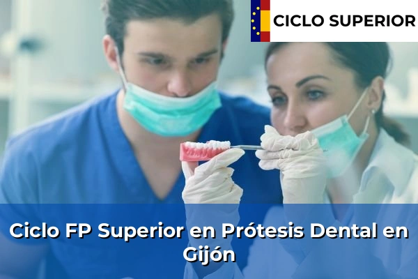 Ciclo FP de Grado Superior de Prótesis Dental en Gijón