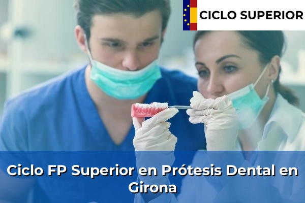 Ciclo FP de Grado Superior de Prótesis Dental en Girona