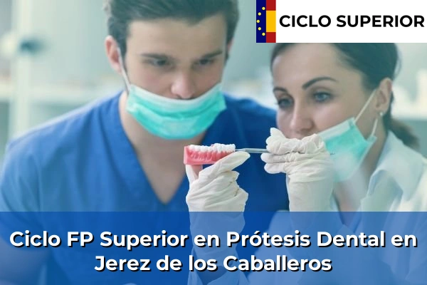 Ciclo FP de Grado Superior de Prótesis Dental en Jerez de los Caballeros