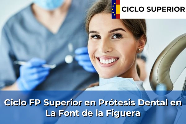 Ciclo FP de Grado Superior de Prótesis Dental en La Font de la Figuera