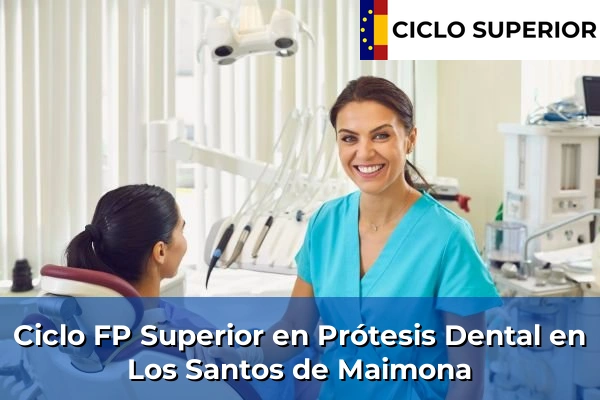 Ciclo FP de Grado Superior de Prótesis Dental en Los Santos de Maimona