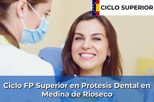 Ciclo FP de Grado Superior de Prótesis Dental en Medina de Rioseco