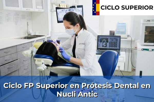 Ciclo FP de Grado Superior de Prótesis Dental en Nucli Antic