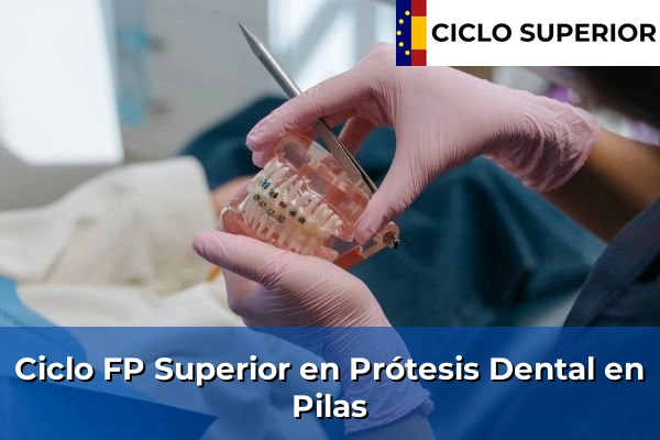 Ciclo FP de Grado Superior de Prótesis Dental en Pilas