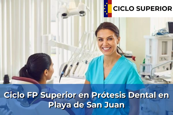 Ciclo FP de Grado Superior de Prótesis Dental en Playa de San Juan