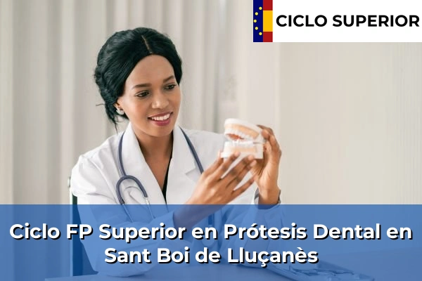Ciclo FP de Grado Superior de Prótesis Dental en Sant Boi de Lluçanès