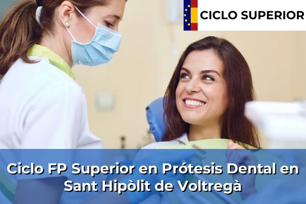 Ciclo FP de Grado Superior de Prótesis Dental en Sant Hipòlit de Voltregà
