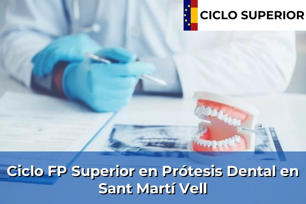 Ciclo FP de Grado Superior de Prótesis Dental en Sant Martí Vell
