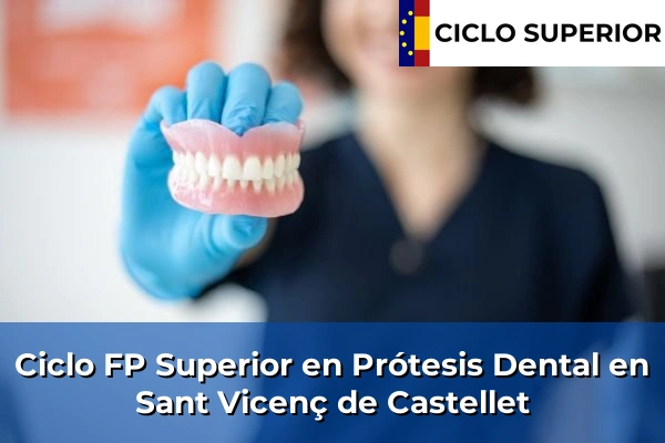 Ciclo FP de Grado Superior de Prótesis Dental en Sant Vicenç de Castellet
