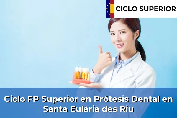 Ciclo FP de Grado Superior de Prótesis Dental en Santa Eulària des Riu