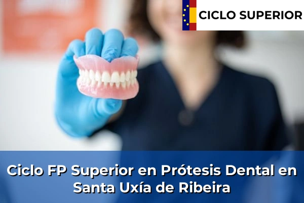 Ciclo FP de Grado Superior de Prótesis Dental en Santa Uxía de Ribeira