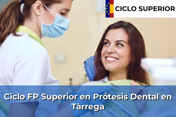 Ciclo FP de Grado Superior de Prótesis Dental en Tàrrega