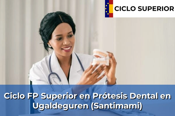 Ciclo FP de Grado Superior de Prótesis Dental en Ugaldeguren (Santimami)