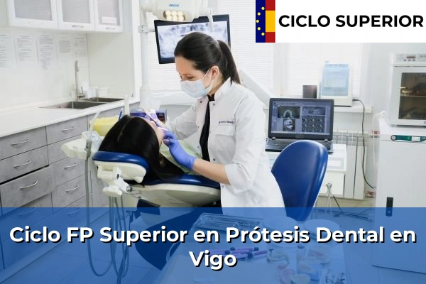 Ciclo FP de Grado Superior de Prótesis Dental en Vigo