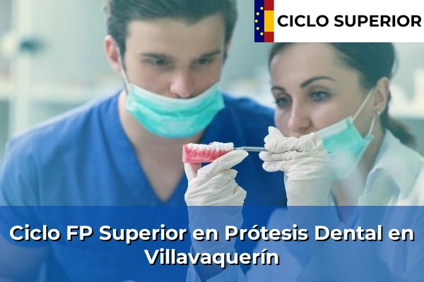Ciclo FP de Grado Superior de Prótesis Dental en Villavaquerín