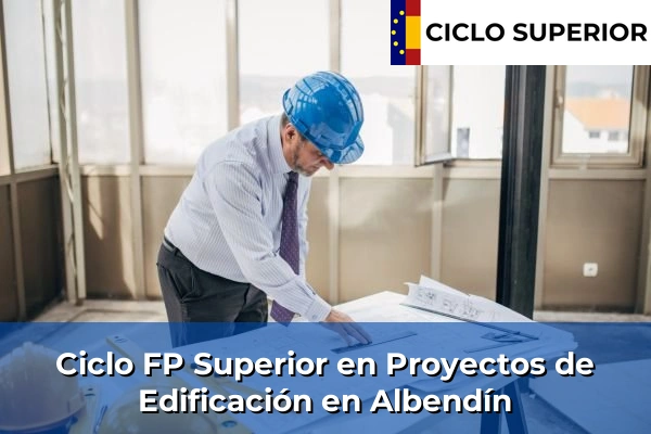 Ciclo FP de Grado Superior de Proyectos de Edificación en Albendín