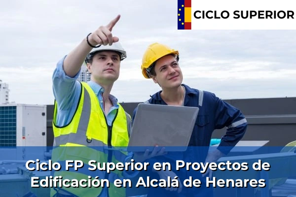 Ciclo FP de Grado Superior de Proyectos de Edificación en Alcalá de Henares