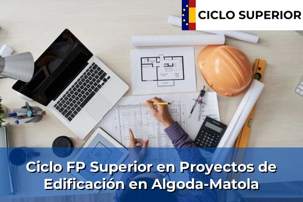 Ciclo FP de Grado Superior de Proyectos de Edificación en Algoda-Matola