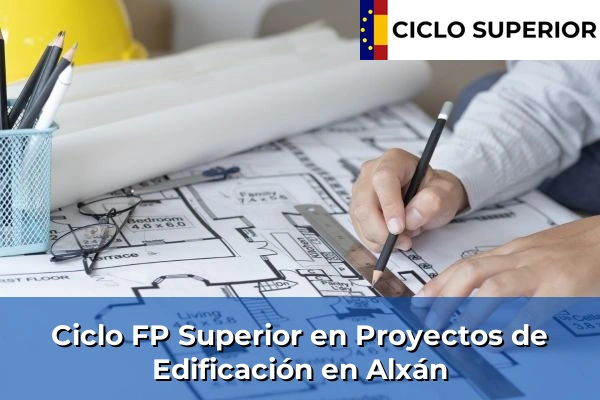 Ciclo FP de Grado Superior de Proyectos de Edificación en Alxán