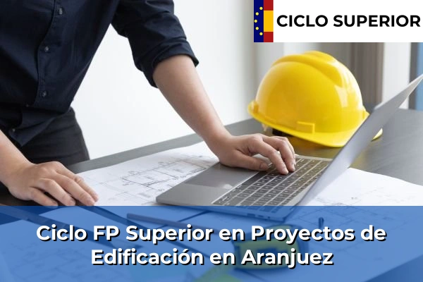 Ciclo FP de Grado Superior de Proyectos de Edificación en Aranjuez