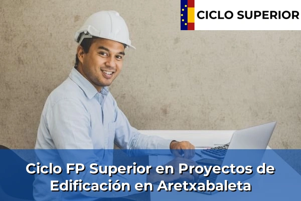 Ciclo FP de Grado Superior de Proyectos de Edificación en Aretxabaleta