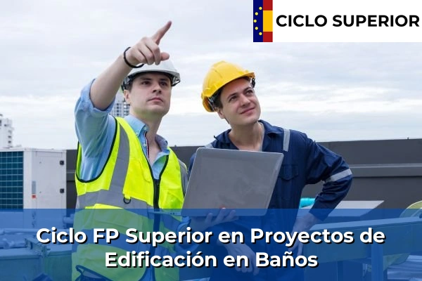 Ciclo FP de Grado Superior de Proyectos de Edificación en Baños