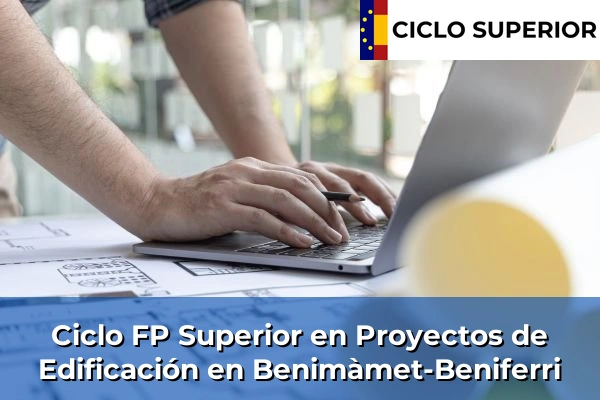 Ciclo FP de Grado Superior de Proyectos de Edificación en Benimàmet-Beniferri