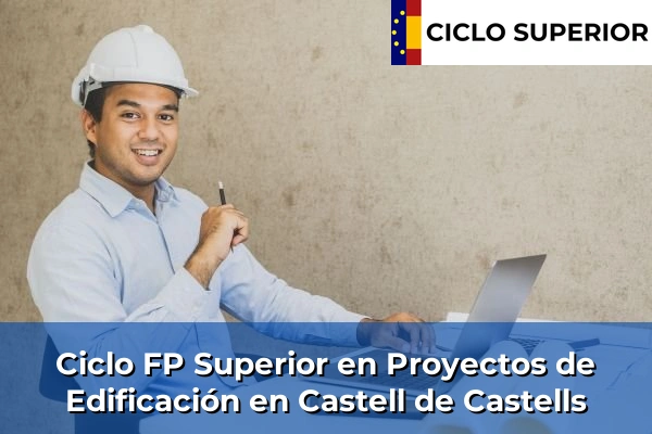 Ciclo FP de Grado Superior de Proyectos de Edificación en Castell de Castells