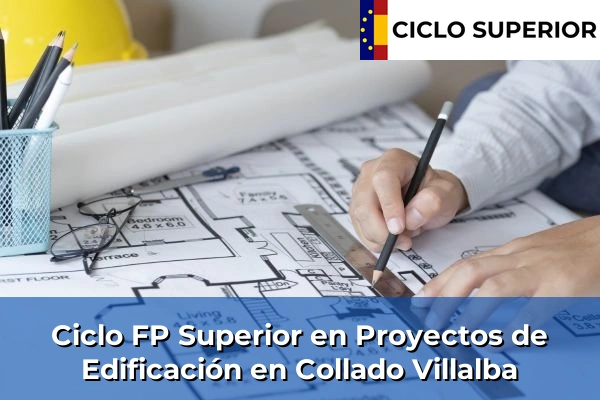 Ciclo FP de Grado Superior de Proyectos de Edificación en Collado Villalba