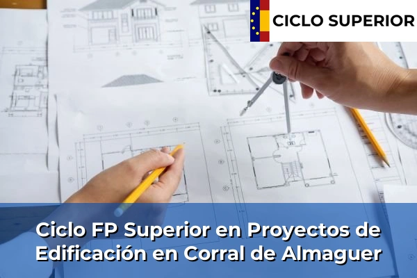 Ciclo FP de Grado Superior de Proyectos de Edificación en Corral de Almaguer