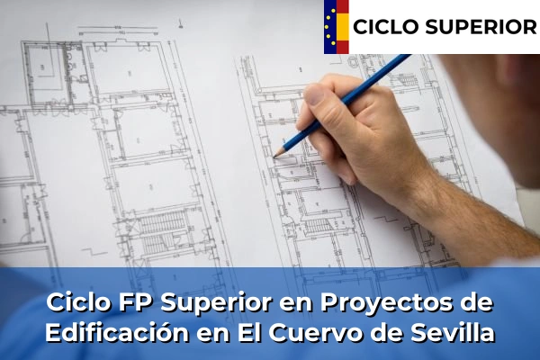 Ciclo FP de Grado Superior de Proyectos de Edificación en El Cuervo de Sevilla