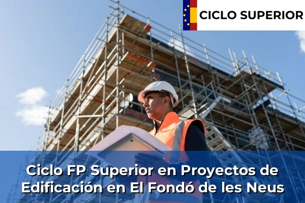 Ciclo FP de Grado Superior de Proyectos de Edificación en El Fondó de les Neus