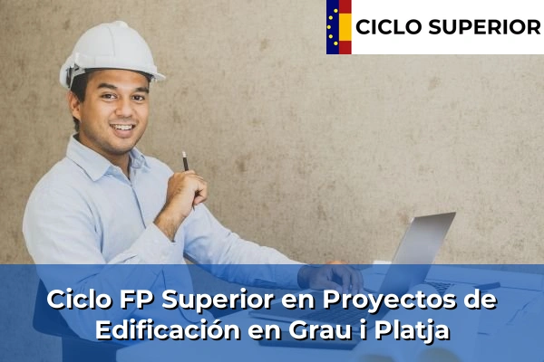 Ciclo FP de Grado Superior de Proyectos de Edificación en Grau i Platja