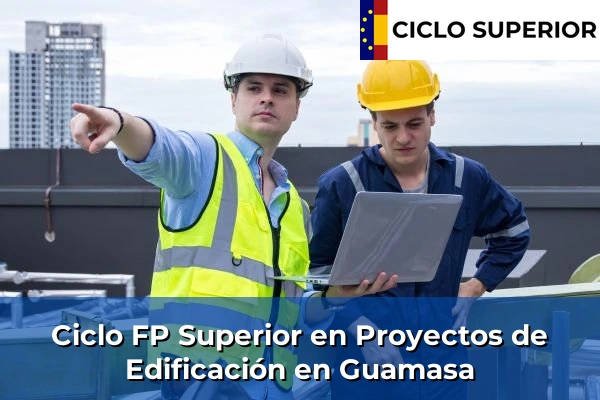 Ciclo FP de Grado Superior de Proyectos de Edificación en Guamasa