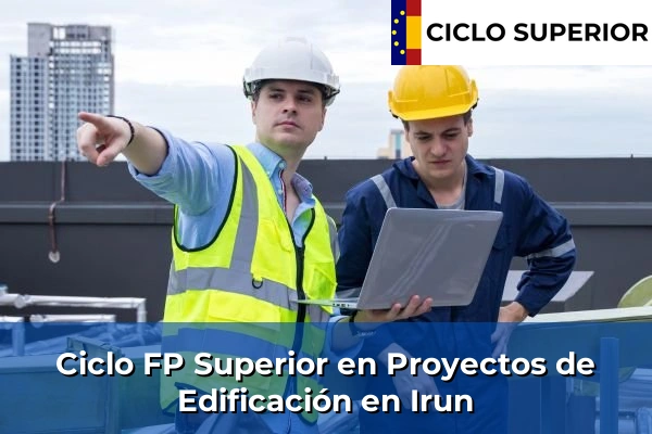 Ciclo FP de Grado Superior de Proyectos de Edificación en Irun