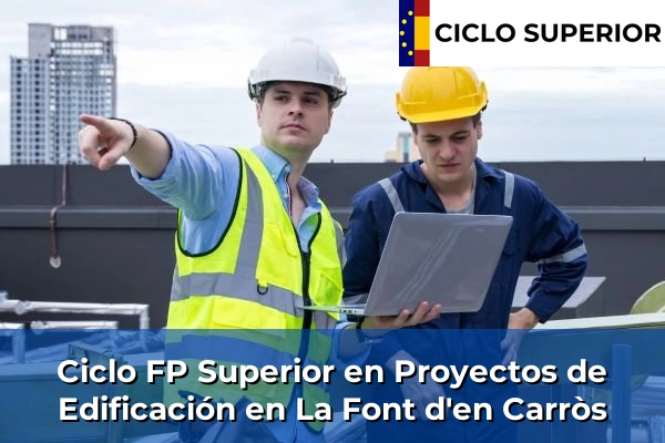 Ciclo FP de Grado Superior de Proyectos de Edificación en La Font d'en Carròs