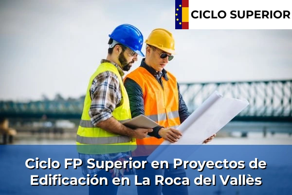 Ciclo FP de Grado Superior de Proyectos de Edificación en La Roca del Vallès