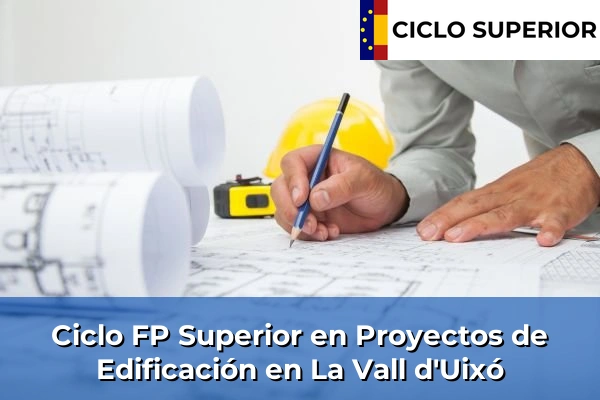 Ciclo FP de Grado Superior de Proyectos de Edificación en La Vall d'Uixó