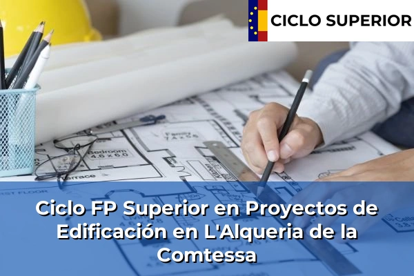 Ciclo FP de Grado Superior de Proyectos de Edificación en L'Alqueria de la Comtessa