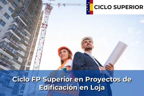 Ciclo FP de Grado Superior de Proyectos de Edificación en Loja