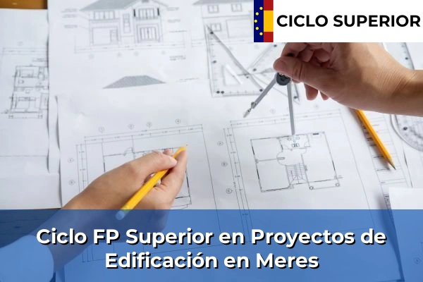 Ciclo FP de Grado Superior de Proyectos de Edificación en Meres