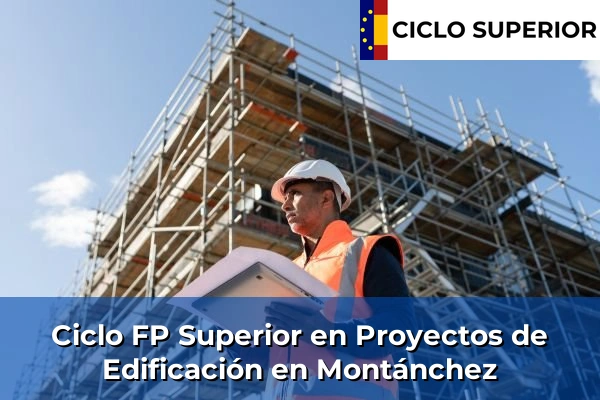 Ciclo FP de Grado Superior de Proyectos de Edificación en Montánchez