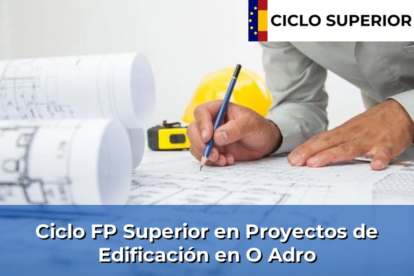 Ciclo FP de Grado Superior de Proyectos de Edificación en O Adro