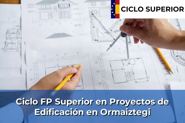 Ciclo FP de Grado Superior de Proyectos de Edificación en Ormaiztegi